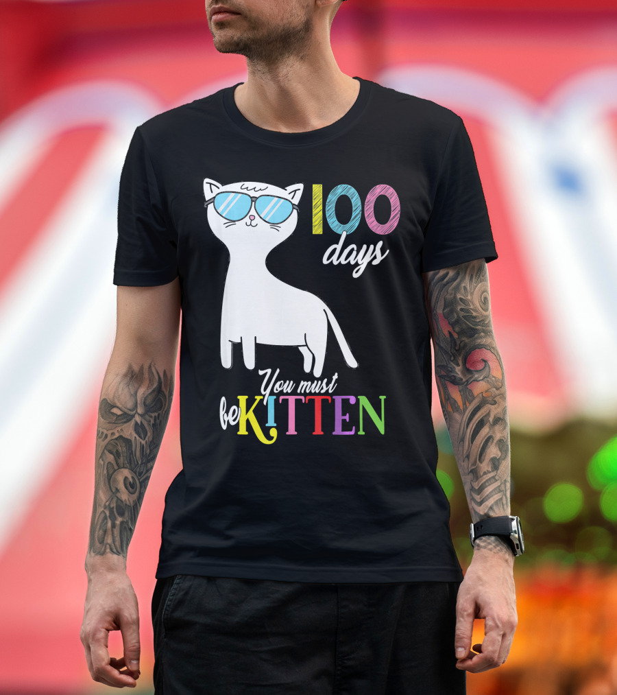 Cool Cat in Sunglasses Celebrating 100 Days You Must Be Kitten T-Shirt