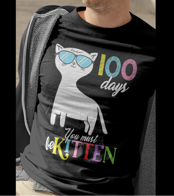 Cool Cat In Sunglasses Celebrating 100 Days You Must Be Kitten T-Shirt