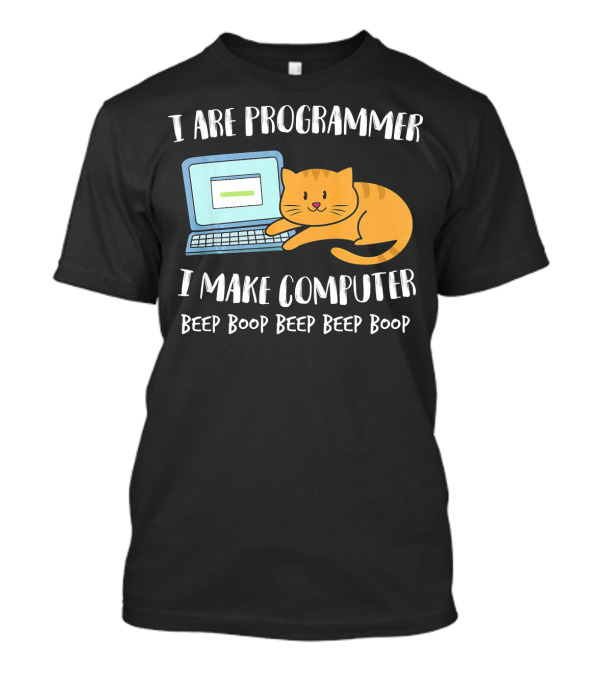 I Are Programmer I Make Computer Beep Boop Beep Beep Boop Cat Laptop T-Shirt
