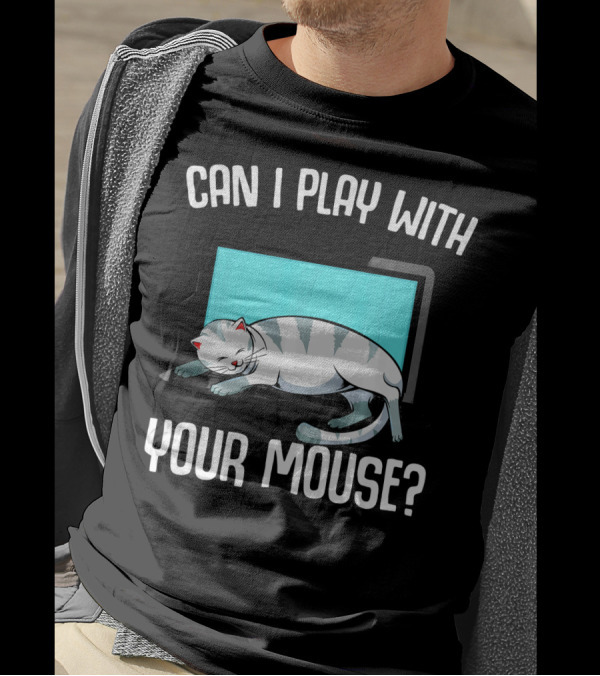 Can I Play With Your Mouse Cat On Keyboard T-Shirt