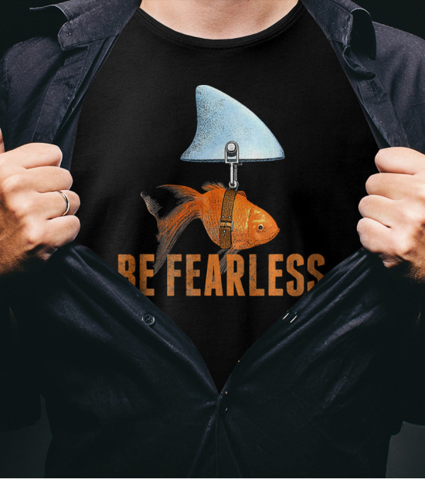 Be Fearless Goldfish With Shark Fin T-Shirt
