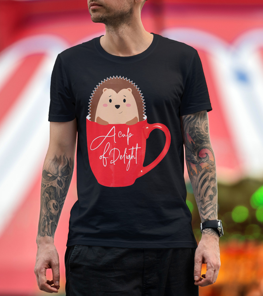 Cute Funny Hedgehog A Cup of Delight T-Shirt
