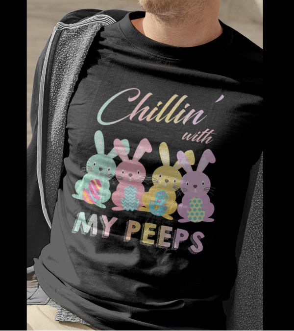 Chillin' With My Peeps Pastel Easter Bunnies With Colorful Eggs T-Shirt