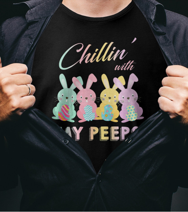 Chillin' With My Peeps Pastel Easter Bunnies With Colorful Eggs T-Shirt