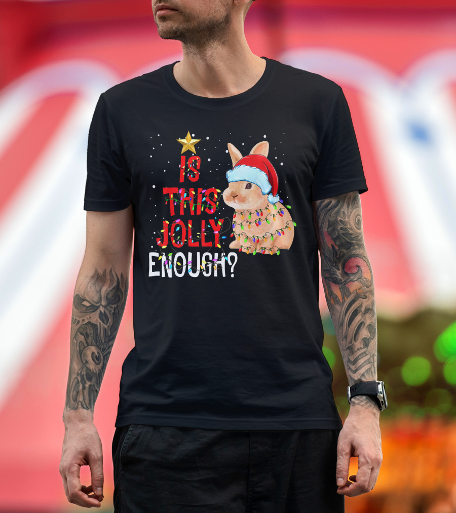 Is This Jolly Enough Santa Rabbit With Lights T-Shirt