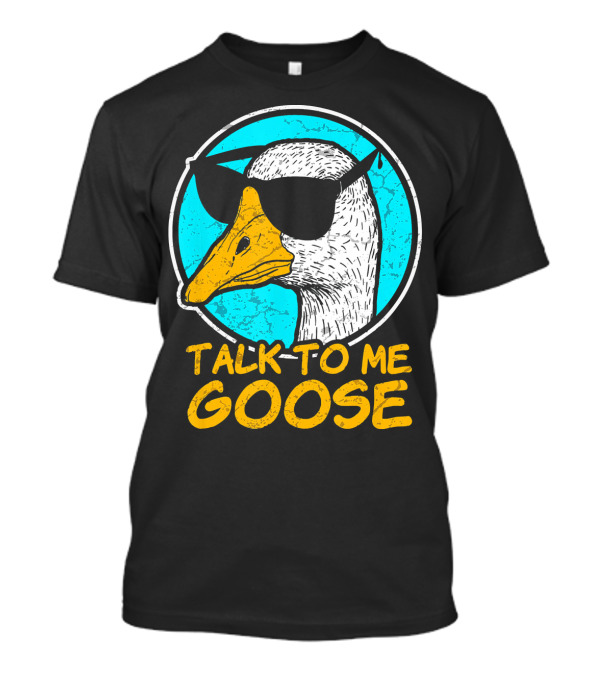 Talk To Me Goose Funny Duck Sunglasses T-Shirt