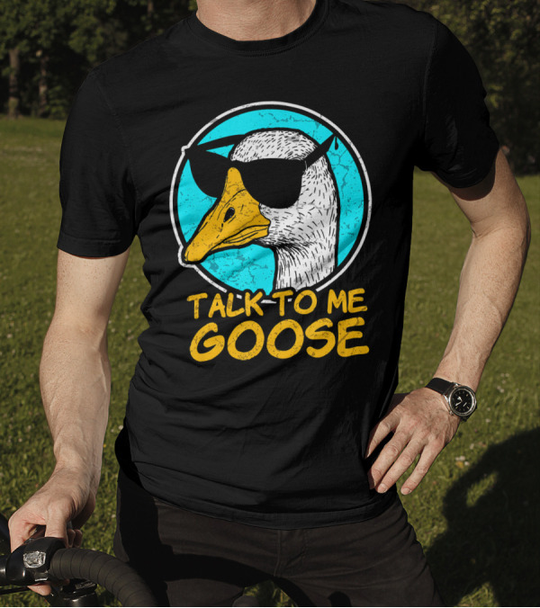 Talk To Me Goose Funny Duck Sunglasses T-Shirt