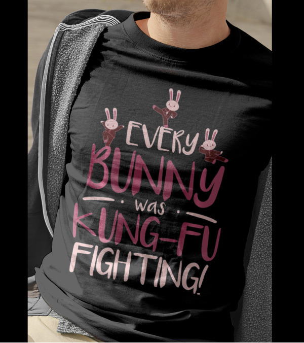 Every Bunny Was Kung-Fu Fighting Bunny Martial Arts T-Shirt