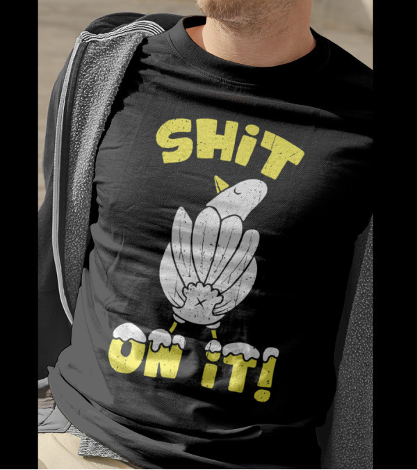 SHIT ON IT Pigeon Joke Cuss Word For Dove T-Shirt