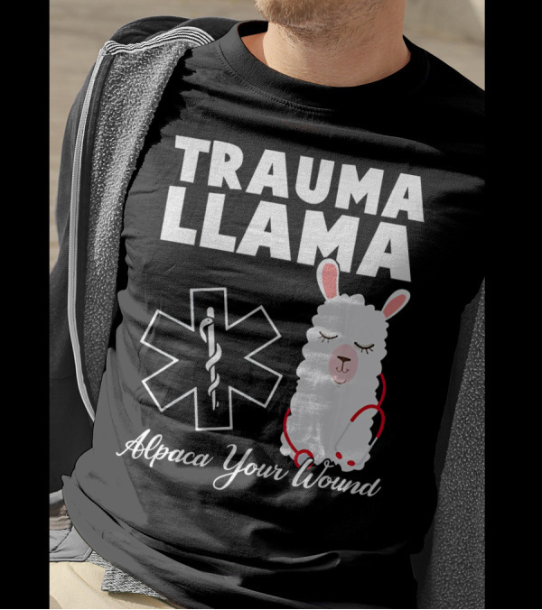 TRAUMA LLAMA Alpaca Your Wound Medical Humor T-Shirt
