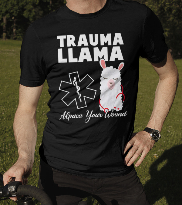 TRAUMA LLAMA Alpaca Your Wound Medical Humor T-Shirt
