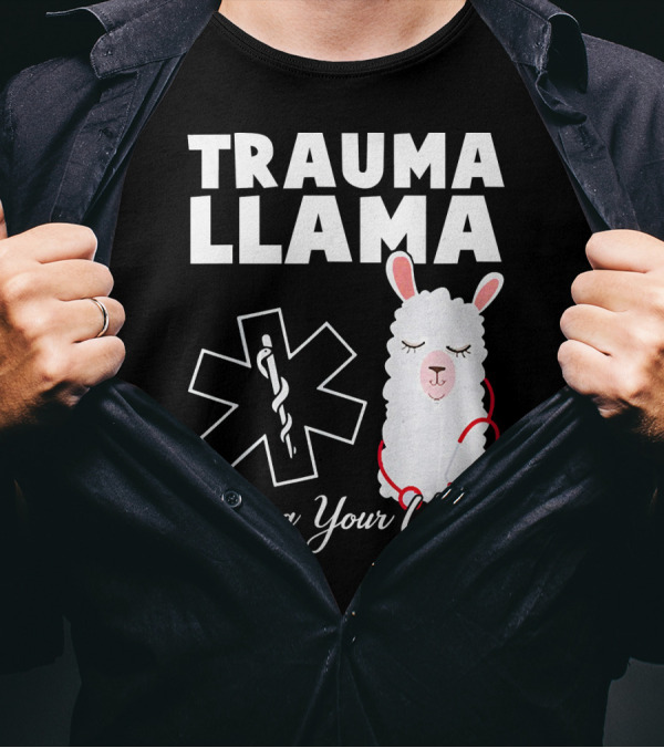 TRAUMA LLAMA Alpaca Your Wound Medical Humor T-Shirt