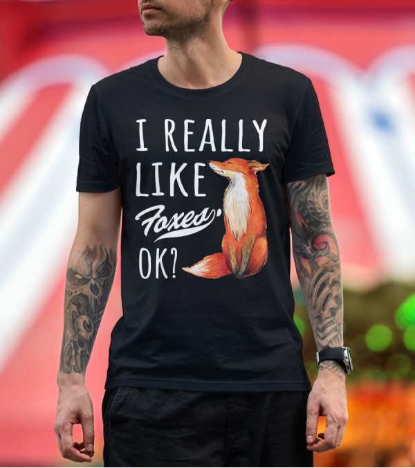 Premium T-Shirt: I Really Like Foxes Ok? Cute Fox Lover T-Shirt I Really Like Foxes Ok? Cute Fox Lover T-Shirt