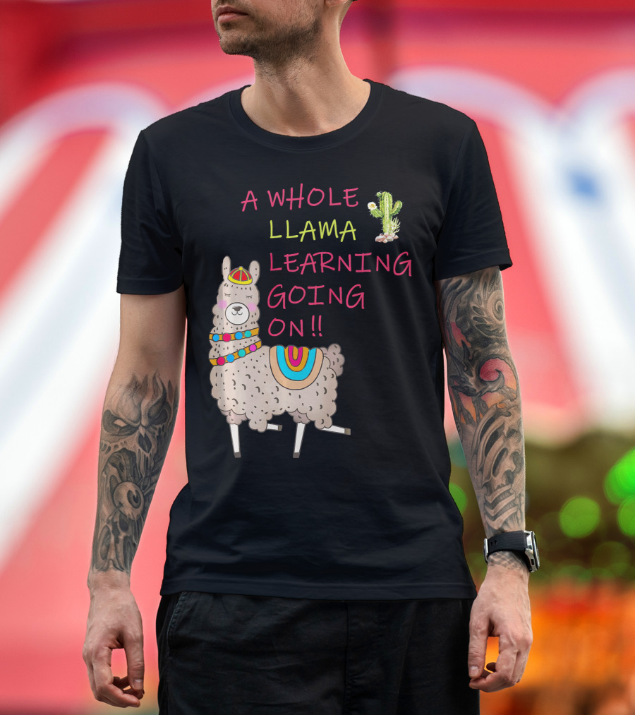 A Whole Llama Learning Going On With Cute Colorful Alpaca Cactus T-Shirt