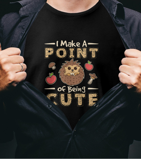 I Make A Point Of Being Cute Hedgehog Apples Mushrooms T-Shirt