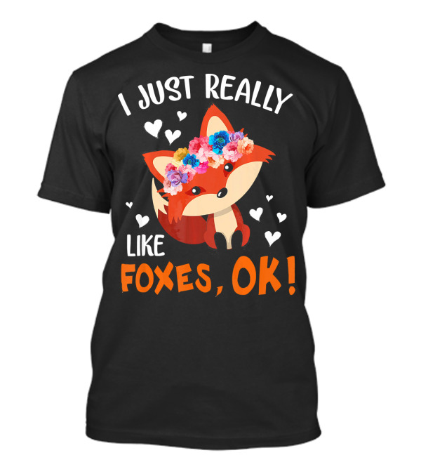 I Just Really Like Foxes Ok Fox With Flower Crown Hearts T-Shirt