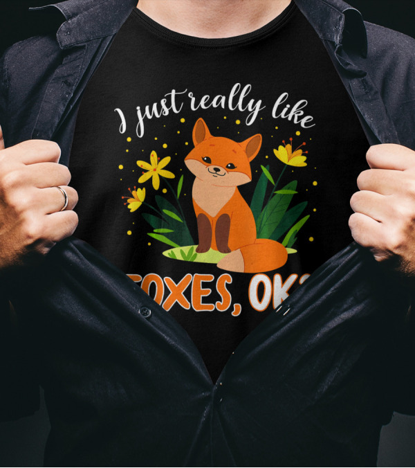 I Just Really Like Foxes OK Cute Fox Surrounded By Yellow Flowers And Leaves T-Shirt