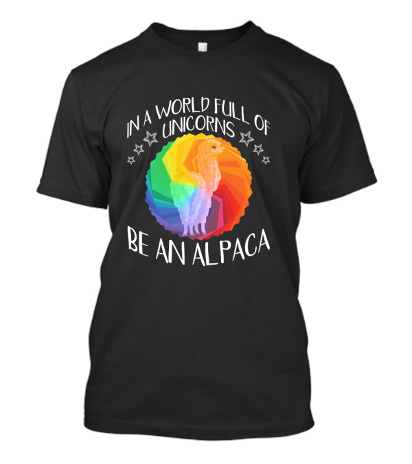 In A World Full Of Unicorns Be An Alpaca Rainbow Stars T-Shirt