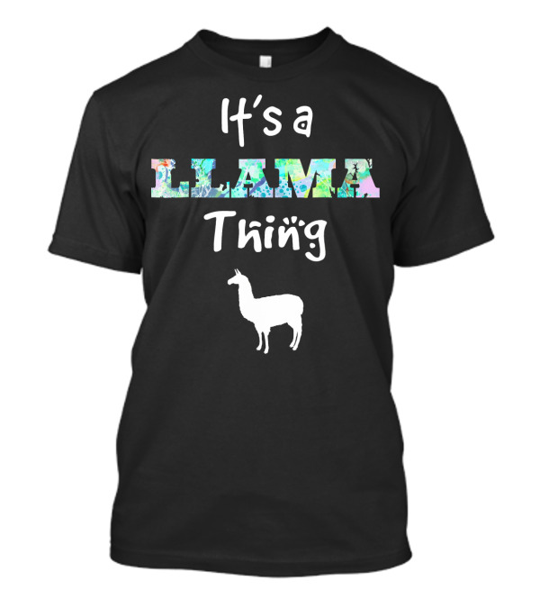 It's A Llama Thing With Colorful Lettering And Llama T-Shirt