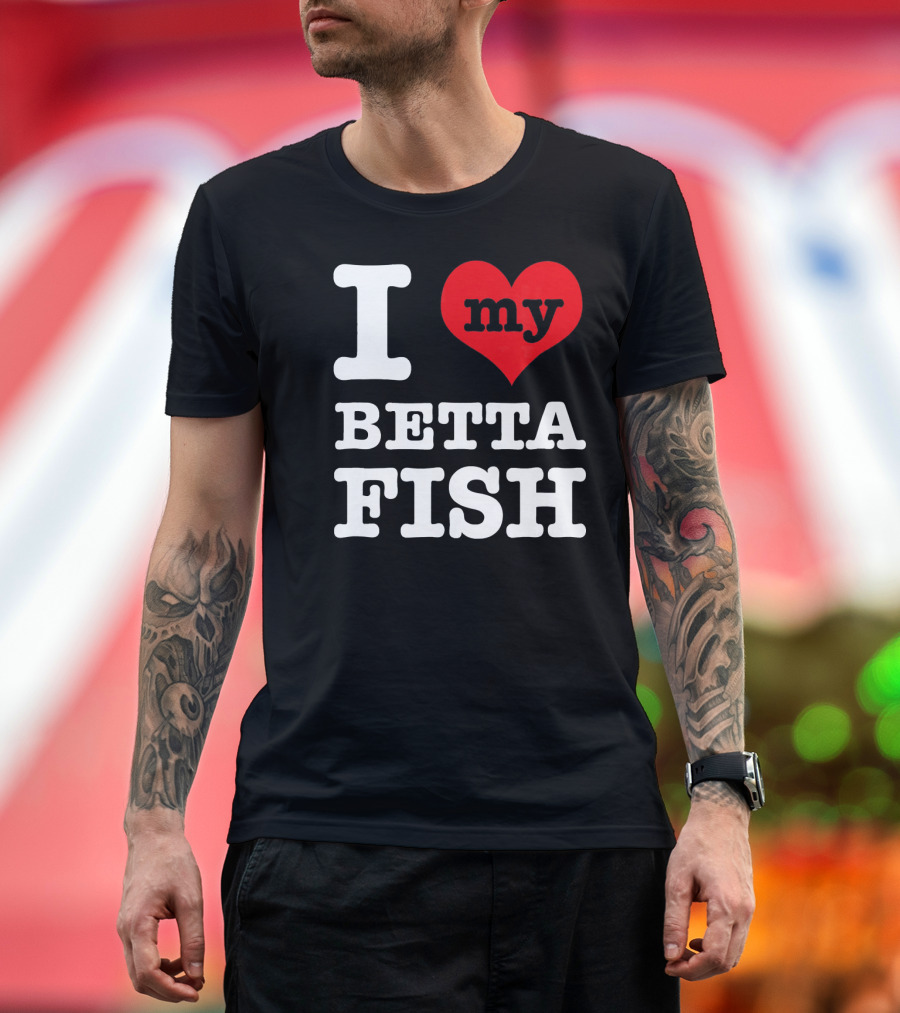 I Love My Betta Fish T-Shirt