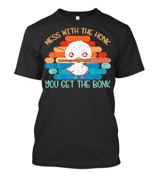 Mess With The Honk You Get The Bonk Goose Holding Bat Retro Stripes T-Shirt