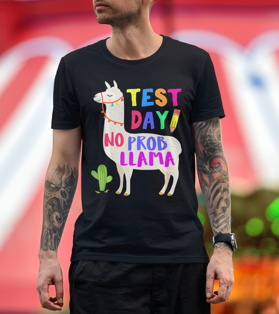 Test Day No Prob Llama Funny Teacher Testing Pencil Cactus T-Shirt
