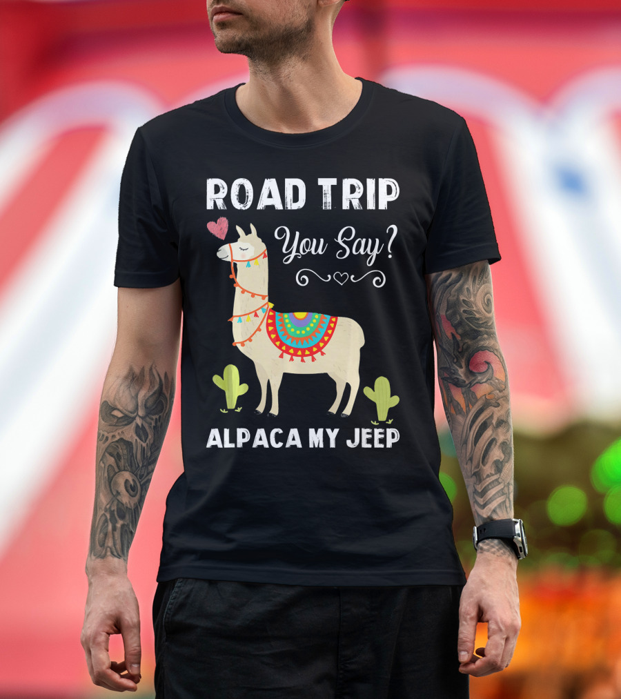 ROAD TRIP YOU SAY ALPACA MY JEEP T-Shirt