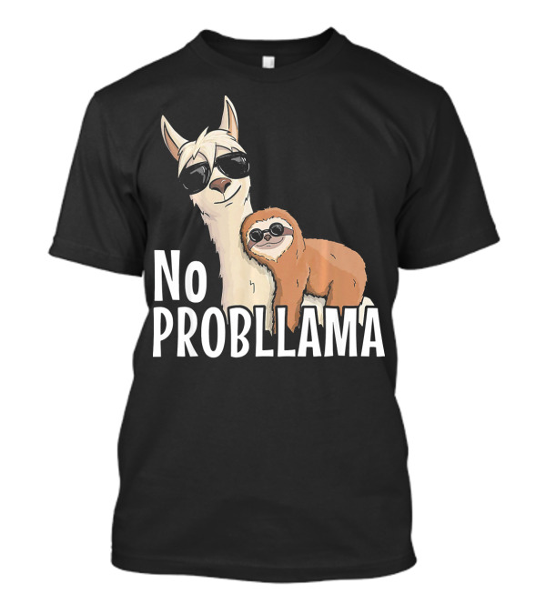 No Prob Llama Funny Llama Sloth Alpaca Lover T-Shirt