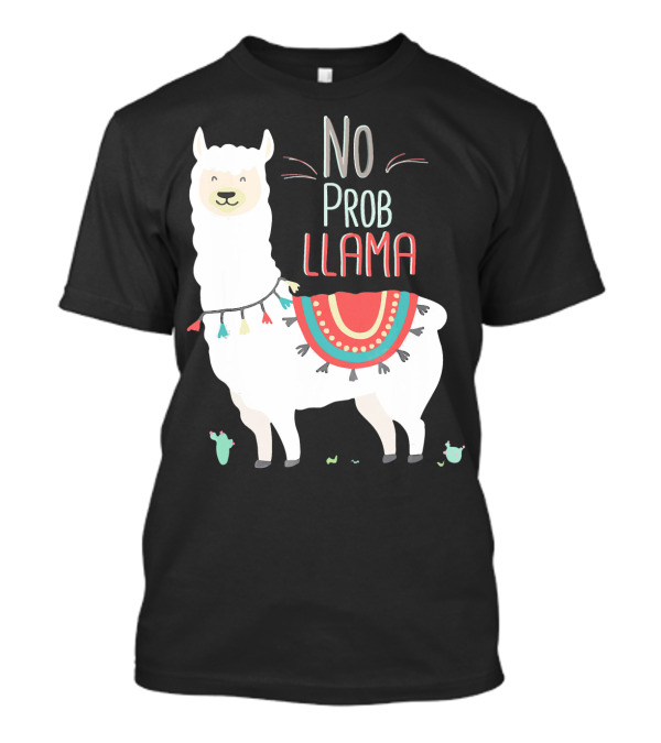 No Prob Llama Whimsical Alpaca With Colorful Blanket And Cactus T-Shirt