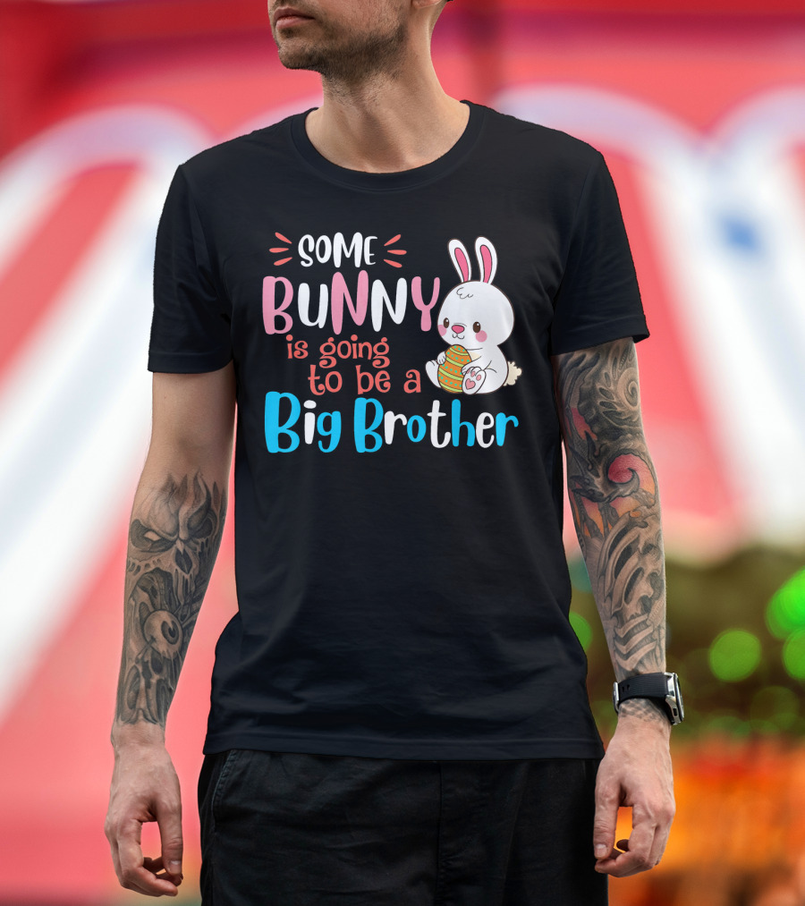 Some Bunny is Going to Be a Big Brother with Cute Easter Bunny and Egg T-Shirt