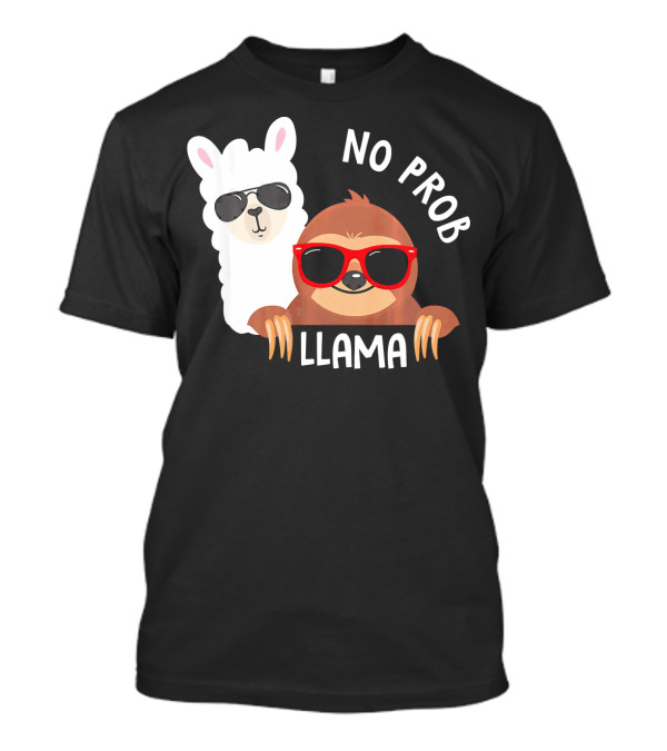 No Prob Llama Llama Sloth With Sunglasses T-Shirt