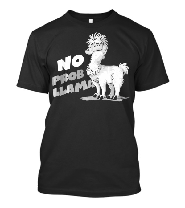 No Prob Llama Funny Llama Alpaca Lover T-Shirt
