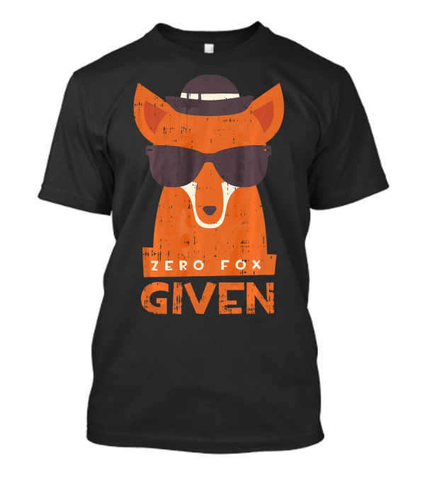 Zero Fox Given Sarcastic Fox Illustration With Sunglasses And Hat T-Shirt