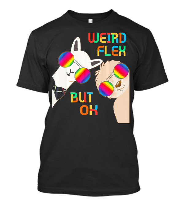 Weird Flex But Ok Alpaca Llama Sloth Rainbow Sunglasses T-Shirt