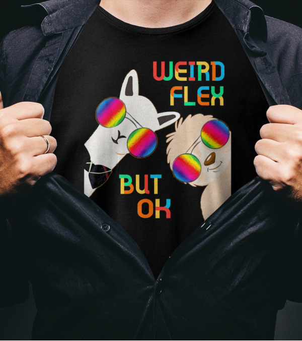 Weird Flex But Ok Alpaca Llama Sloth Rainbow Sunglasses T-Shirt