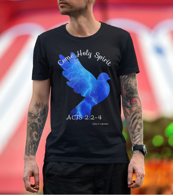 Premium T-Shirt: Come Holy Spirit Dove Acts 2:2-4 Vine and Anchor T-Shirt Come Holy Spirit Dove Acts 2:2-4 Vine and Anchor T-Shirt