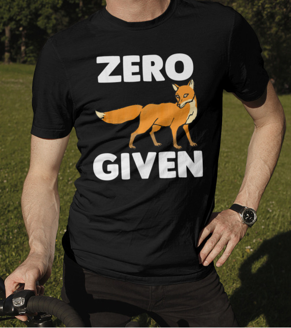 Zero Fox Given Funny Saying Sarc Fox T-Shirt
