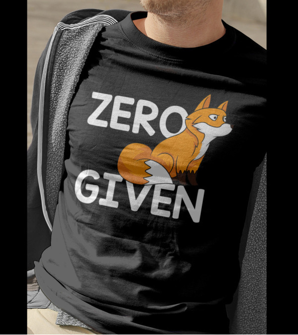ZERO FOX GIVEN FUNNY FOXES CLEVER HUMOR T-Shirt