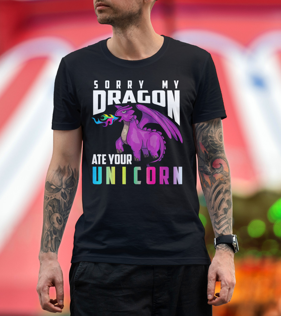 Cute Unique Sorry My Dragon Ate Your Unicorn T-Shirt