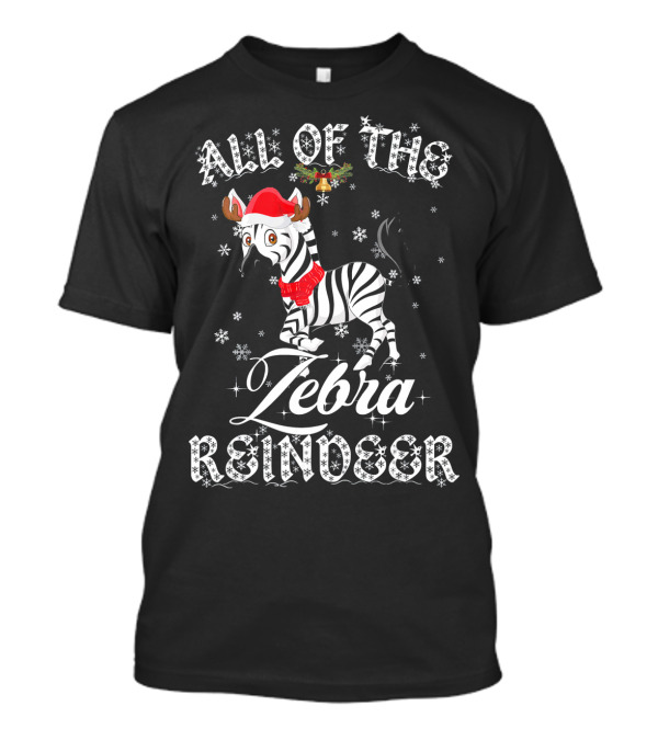 ALL OF THE ZEBRA REINDEER SANTA HAT SNOWFLAKES HOLIDAY T-Shirt