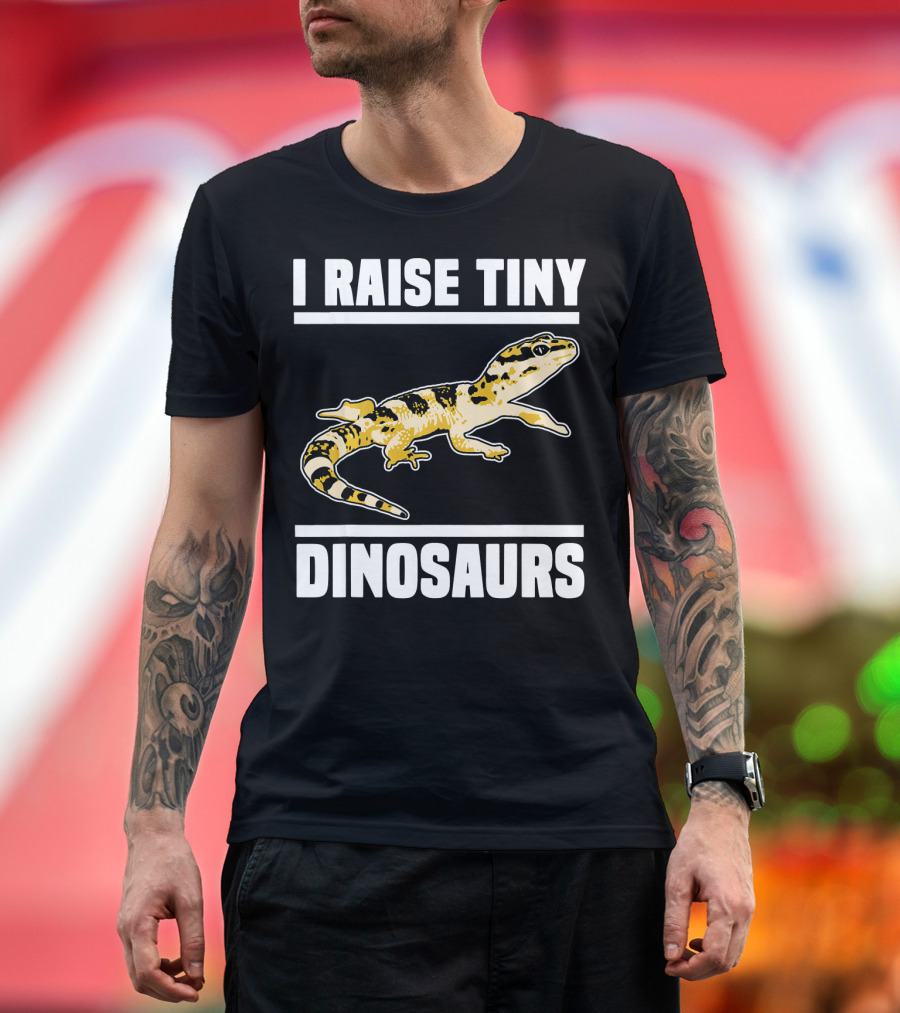 I Raise Tiny Dinosaurs Funny Pet Reptile T-Shirt