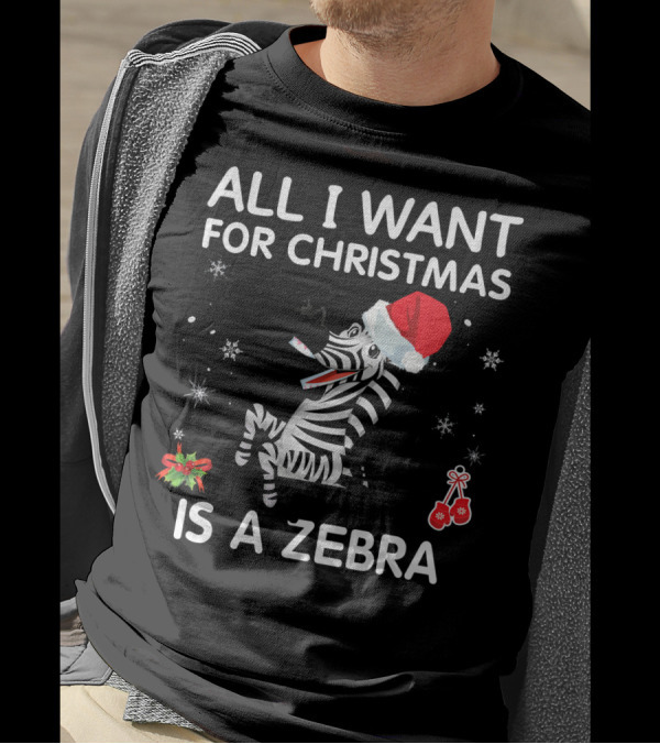 ALL I WANT FOR CHRISTMAS IS A ZEBRA SANTA HAT HOLLY SNOWFLAKES T-Shirt