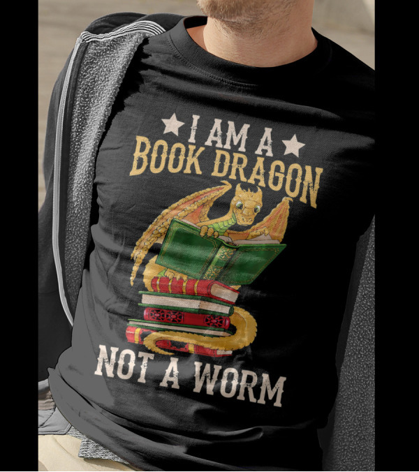 I Am A Book Dragon Not A Worm Funny Read Bookworm Stack Reading Dragon T-Shirt