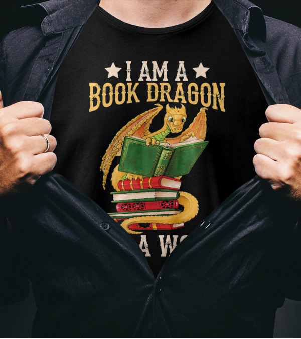 I Am A Book Dragon Not A Worm Funny Read Bookworm Stack Reading Dragon T-Shirt