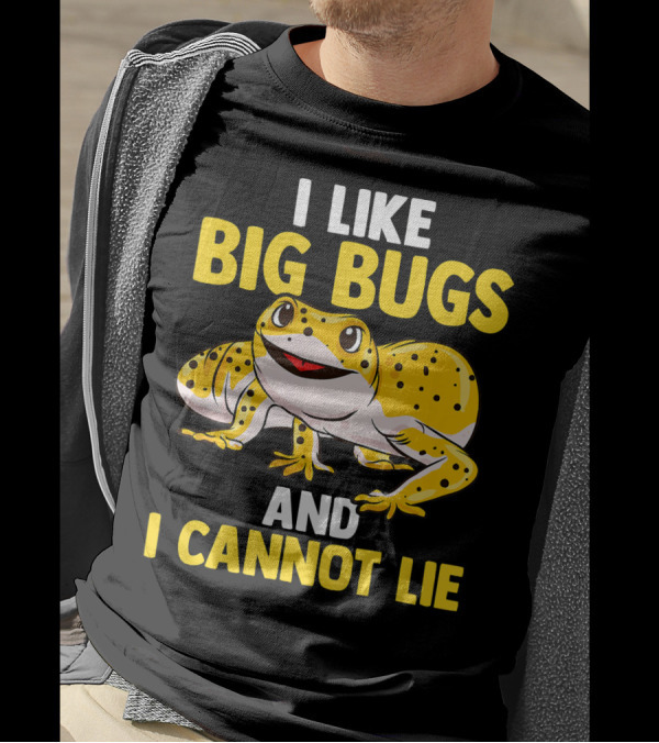 I Like Big Bugs And I Cannot Lie Leopard Gecko Fun T-Shirt