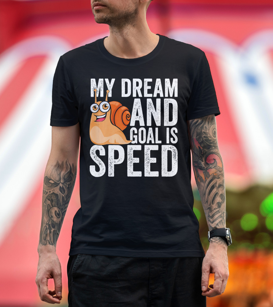 Funny Snail My Dream And Goal Is Speed T-Shirt