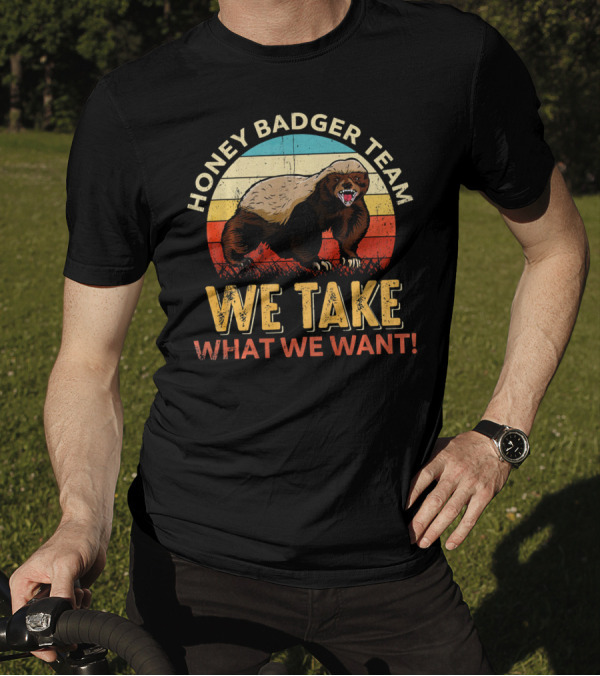 Honey Badger Team We Take What We Want Vintage Styled Aggressive Honey Badger Retro Stripes T-Shirt