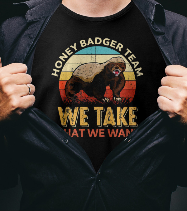 Honey Badger Team We Take What We Want Vintage Styled Aggressive Honey Badger Retro Stripes T-Shirt
