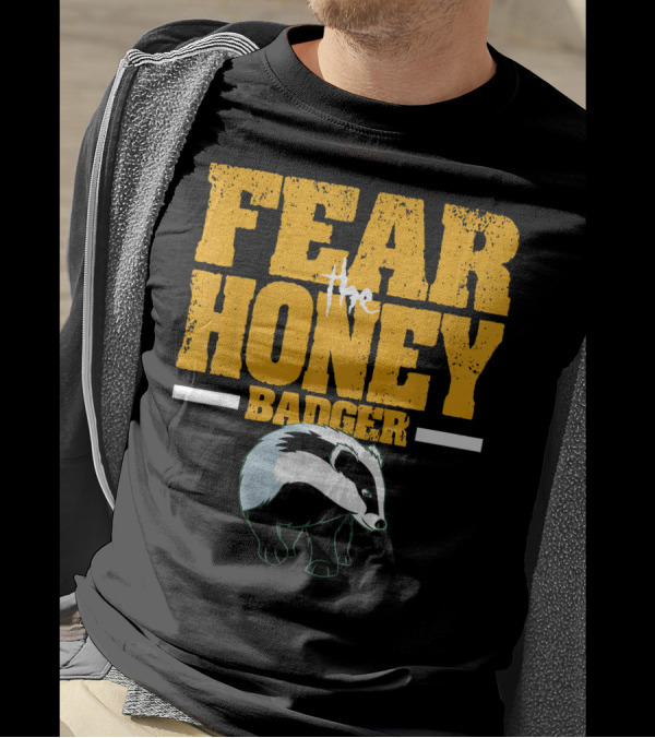 Fear The Honey Badger T-Shirt