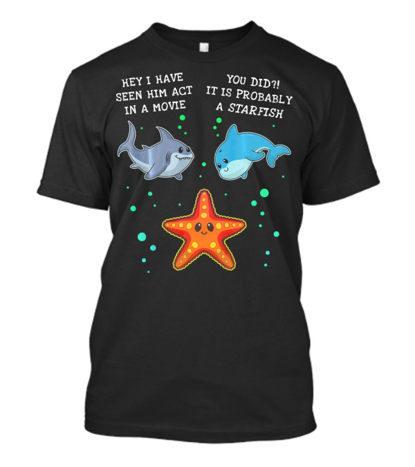Funny Shark And Dolphin Talk About A Starfish In A Movie T-Shirt